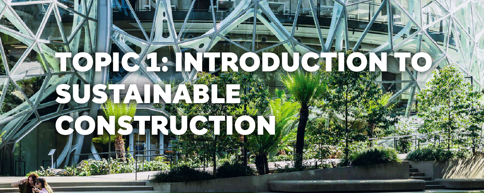 Topic 1: Introduction to Sustainable Construction Course SC101-1