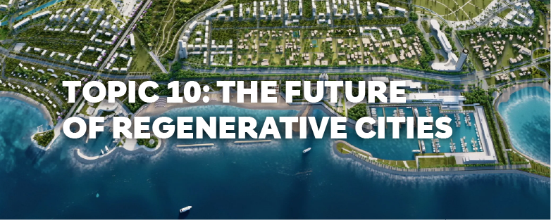 Topic 10: The Future of Regenerative Cities Course SC101-10