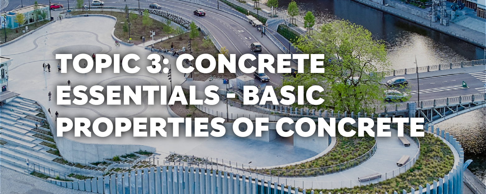 Topic 3: Concrete Essentials—Basic Properties of Concrete Course SC101-3